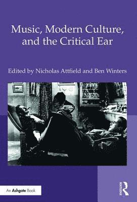 Music, Modern Culture, and the Critical Ear 1