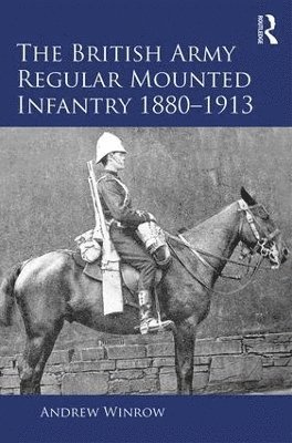 bokomslag The British Army Regular Mounted Infantry 18801913