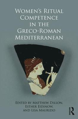Women's Ritual Competence in the Greco-Roman Mediterranean 1