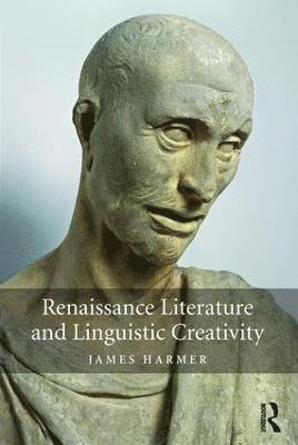 bokomslag Renaissance Literature and Linguistic Creativity