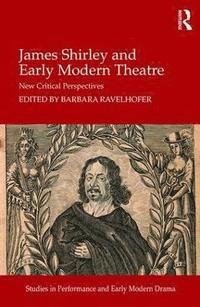 bokomslag James Shirley and Early Modern Theatre