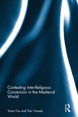 bokomslag Contesting Inter-Religious Conversion in the Medieval World