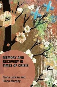 bokomslag Memory and Recovery in Times of Crisis