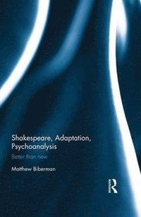 bokomslag Shakespeare, Adaptation, Psychoanalysis