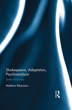 Matthew Biberman - Shakespeare, Adaptation, Psychoanalysis, Inbunden