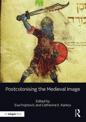 Eva Frojmovic, Catherine E. Karkov - Postcolonising the Medieval Image, Inbunden