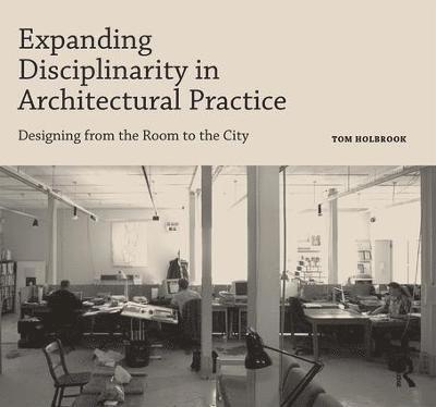 Expanding Disciplinarity in Architectural Practice 1