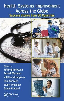 Jeffrey Braithwaite, Russell Mannion, Yukihiro Matsuyama, Paul Shekelle, Stuart Whittaker, Samir Al-Adawi - Health Systems Improvement Across the Globe, Inbunden