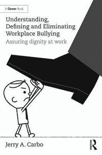 bokomslag Understanding, Defining and Eliminating Workplace Bullying