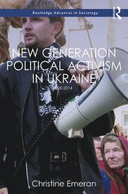 Christine Emeran - New Generation Political Activism in Ukraine, Inbunden