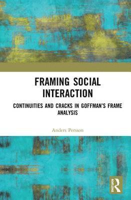 Anders Persson - Framing Social Interaction, Inbunden