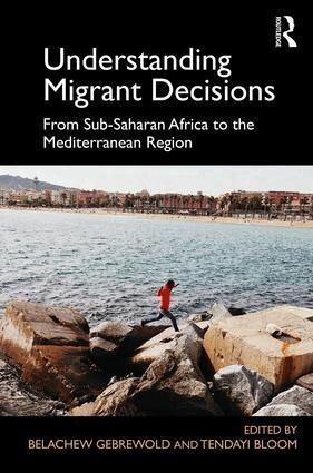 Belachew Gebrewold, Tendayi Bloom - Understanding Migrant Decisions, Inbunden