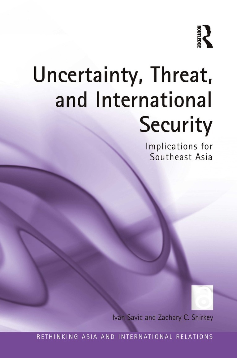 Ivan Savic, Zachary C. Shirkey - Uncertainty, Threat, and International Security, Inbunden