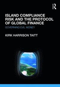 bokomslag Island Compliance Risk and the Protocol of Global Finance