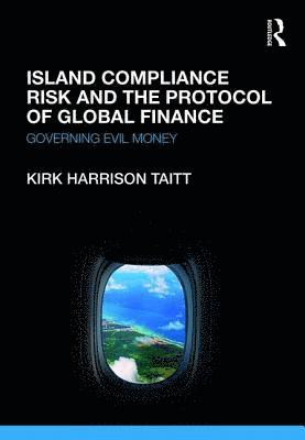 bokomslag Island Compliance Risk and the Protocol of Global Finance