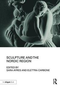 bokomslag Sculpture and the Nordic Region