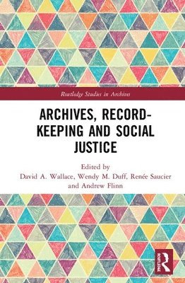 David A. Wallace, Wendy M. Duff, Renée Saucier, Andrew Flinn, Renee Saucier - Archives, Recordkeeping and Social Justice, Inbunden