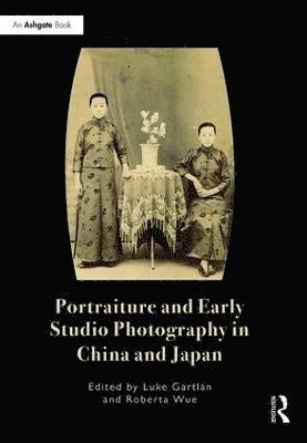 bokomslag Portraiture and Early Studio Photography in China and Japan