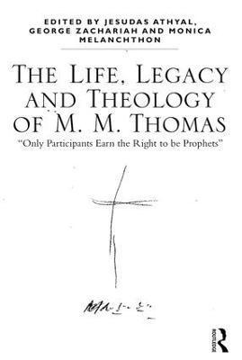 bokomslag The Life, Legacy and Theology of M. M. Thomas