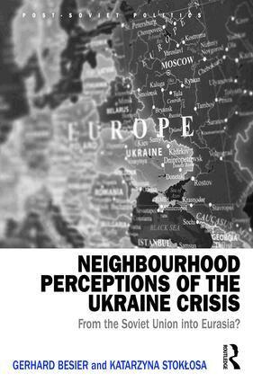 Gerhard Besier, Katarzyna Stoklosa - Neighbourhood Perceptions of the Ukraine Crisis, Inbunden