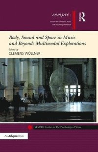 bokomslag Body, Sound and Space in Music and Beyond: Multimodal Explorations