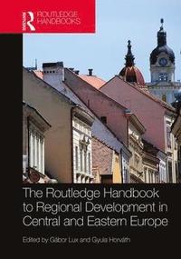 bokomslag The Routledge Handbook to Regional Development in Central and Eastern Europe