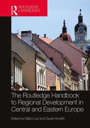Gábor Lux, Gyula Horváth, Gabor Lux, Gyula Horvath - Routledge Handbook to Regional Development in Central and Eastern Europe, Inbunden