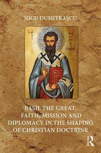 bokomslag Basil the Great: Faith, Mission and Diplomacy in the Shaping of Christian Doctrine