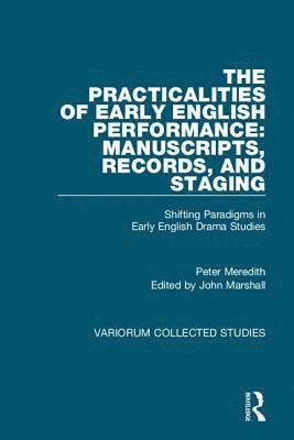 Peter Meredith, John Marshall - Practicalities of Early English Performance: Manuscripts, Records, and Staging, Inbunden