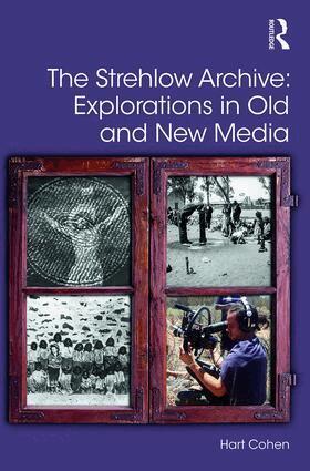 Hart Cohen - Strehlow Archive: Explorations in Old and New Media, Inbunden