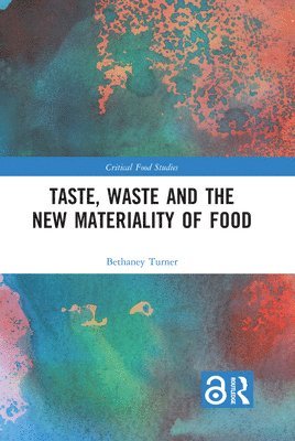 bokomslag Taste, Waste and the New Materiality of Food