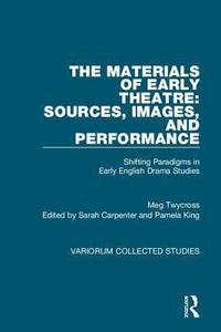 bokomslag The Materials of Early Theatre: Sources, Images, and Performance