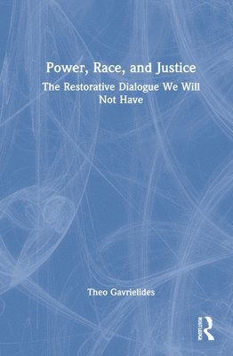 Theo Gavrielides - Power, Race, and Justice, Inbunden