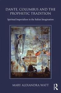 bokomslag Dante, Columbus and the Prophetic Tradition