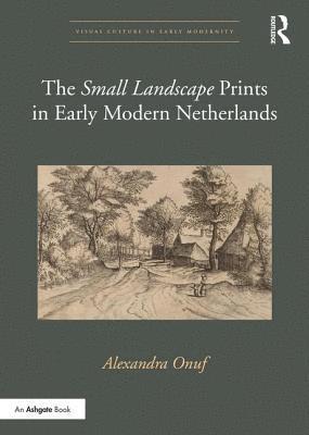 bokomslag The 'Small Landscape' Prints in Early Modern Netherlands