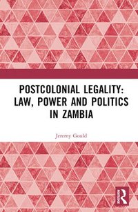 bokomslag Postcolonial Legality: Law, Power and Politics in Zambia