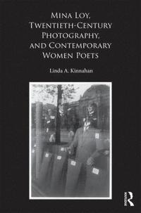 bokomslag Mina Loy, Twentieth-Century Photography, and Contemporary Women Poets