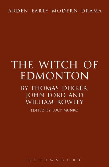 Bloomsbury Publishing, Lucy Munro, Gordon McMullan - Witch of Edmonton, Inbunden