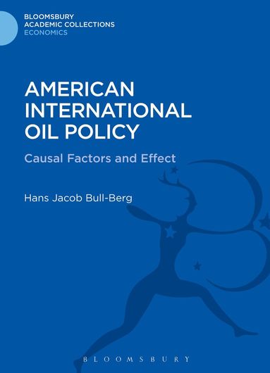 Hans Jacob Bull-Berg - American International Oil Policy, Inbunden