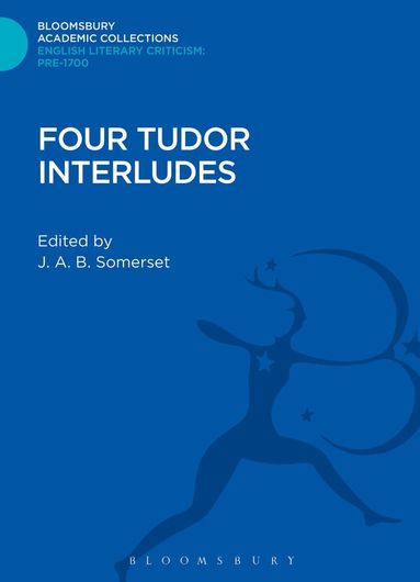 J. A. B. Somerset - Four Tudor Interludes, Inbunden