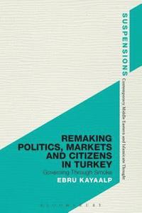 bokomslag Remaking Politics, Markets, and Citizens in Turkey