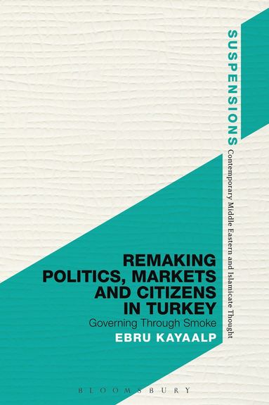 bokomslag Remaking Politics, Markets, and Citizens in Turkey