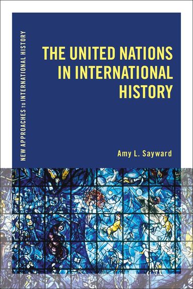 Amy L. Sayward, Thomas Zeiler - United Nations in International History, Inbunden