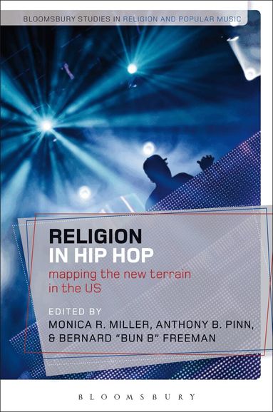 Monica R. Miller, Anthony B. Pinn, Bernard 'Bun B' Freeman - Religion in Hip Hop, Häftad
