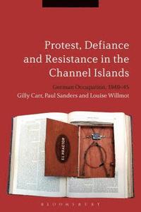 bokomslag Protest, Defiance and Resistance in the Channel Islands