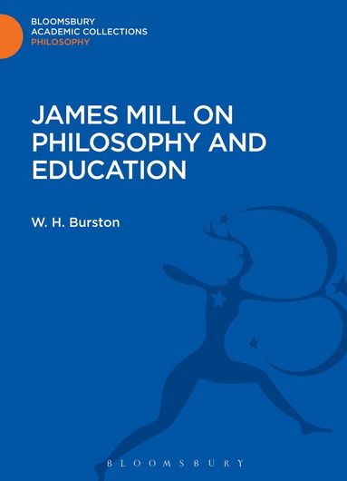 W. H. Burston - James Mill on Philosophy and Education, Inbunden