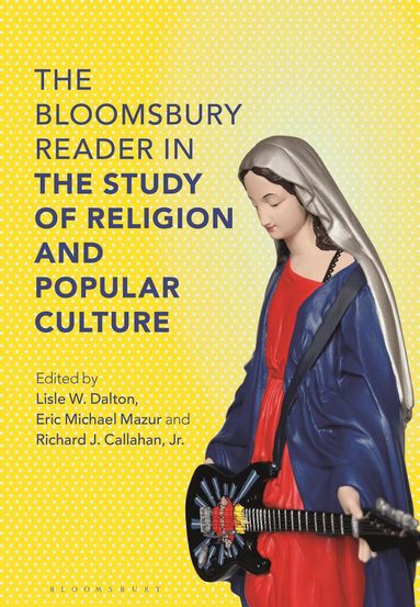 Lisle W. Dalton, Eric Michael Mazur, Richard J. Callahan, Jr. Jr. - Bloomsbury Reader in the Study of Religion and Popular Culture, Häftad