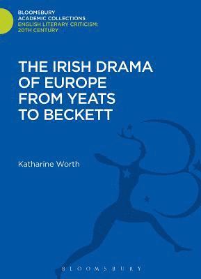 Katharine Worth - Irish Drama of Europe from Yeats to Beckett, Inbunden