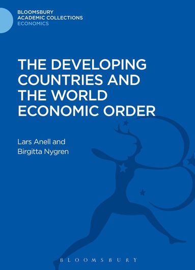 Lars Anell, Birgitta Nygren - Developing Countries and the World Economic Order, Inbunden