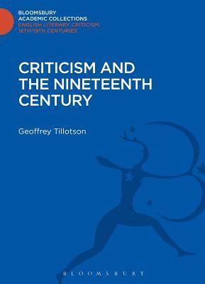 Geoffrey Tillotson - Criticism and the Nineteenth Century, Inbunden